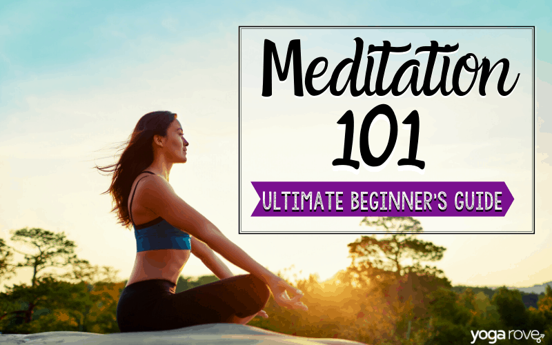 Meditation for Beginners: Everything You Need To Start Your Practice