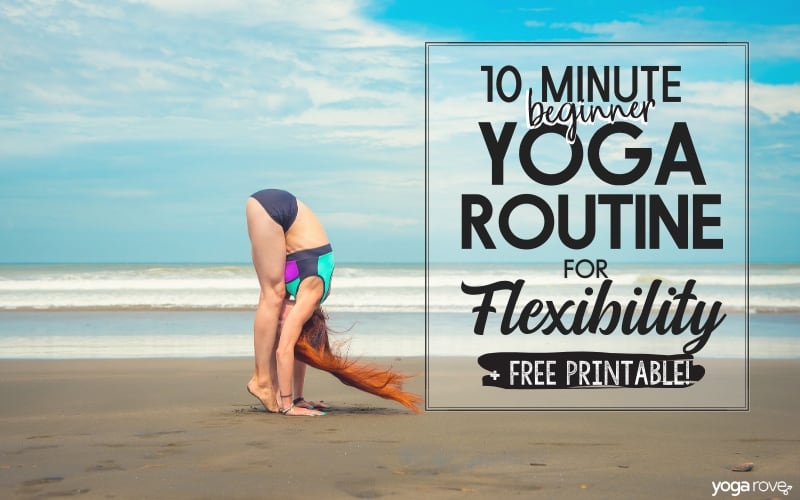10 Minute Beginner Yoga Routine for Flexibility (+ Free PDF)