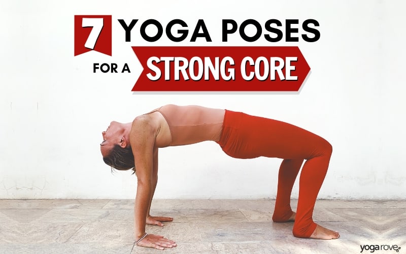 7 Yoga Poses to Strengthen and Tone Your Core