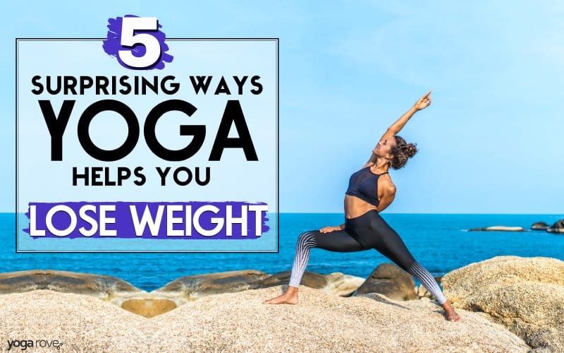 5 Surprising Ways Yoga Helps You Lose Weight