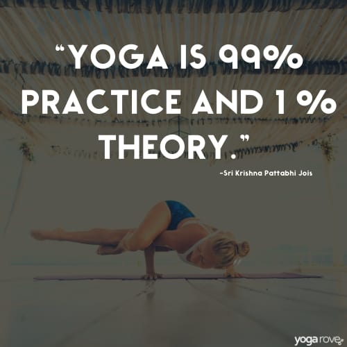 yoga is 99% practice