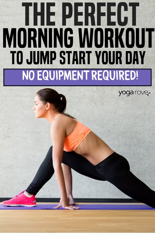 The Perfect Morning Workout Routine to Jumpstart Your Day (No Equipment  Required!) - Yoga Rove