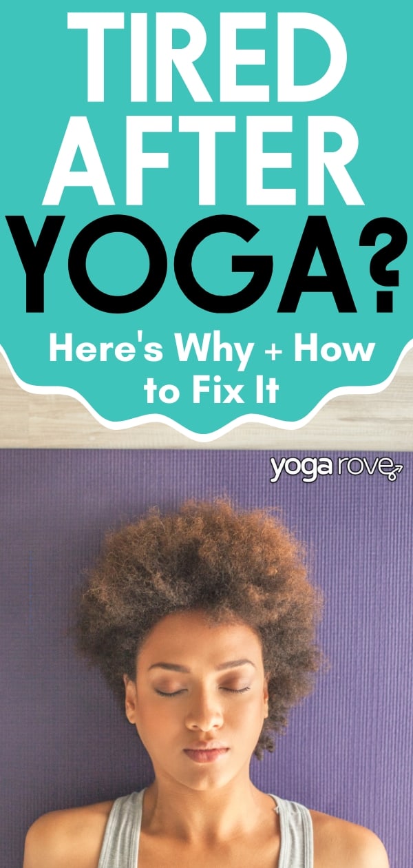 Feeling Tired After Yoga? Here's Why & How to Fix It - Yoga Rove