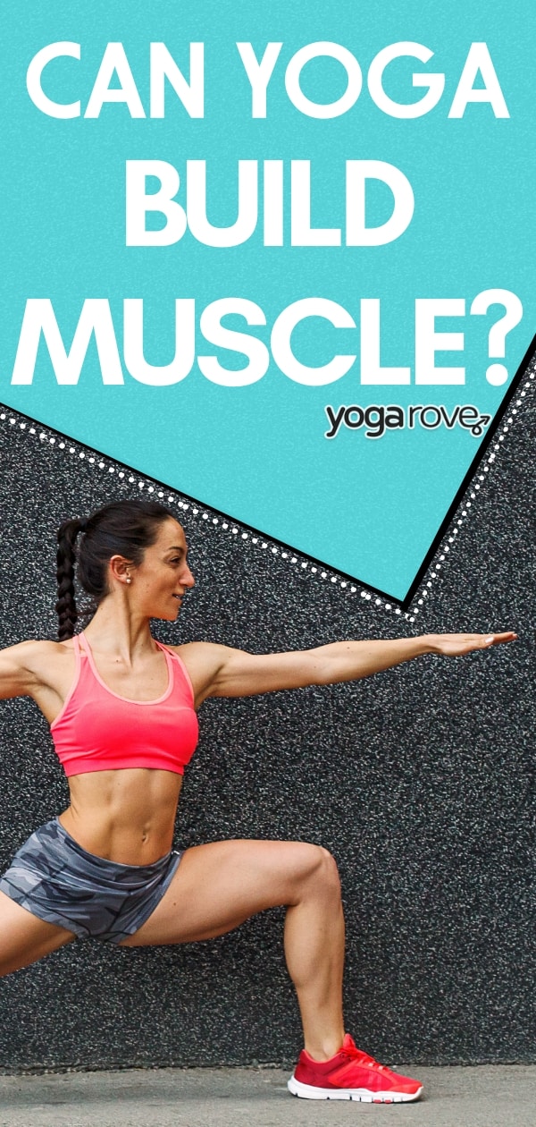 Can Yoga Build Muscle? The Truth! - Yoga Rove