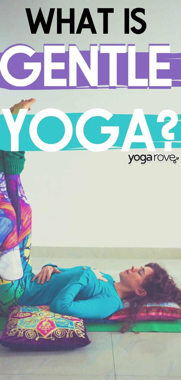 Gentle Yoga: Definition, Benefits and Styles • Yoga Basics