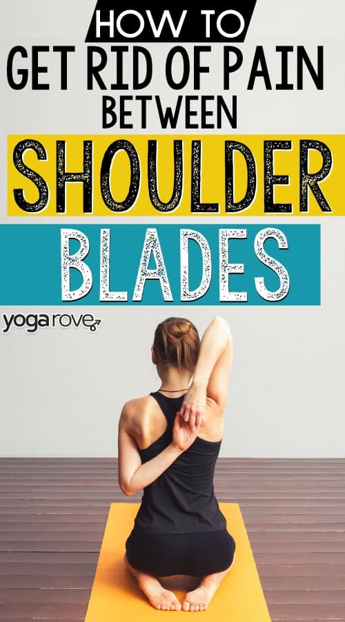 how to get rid of pain between the shoulder blades.