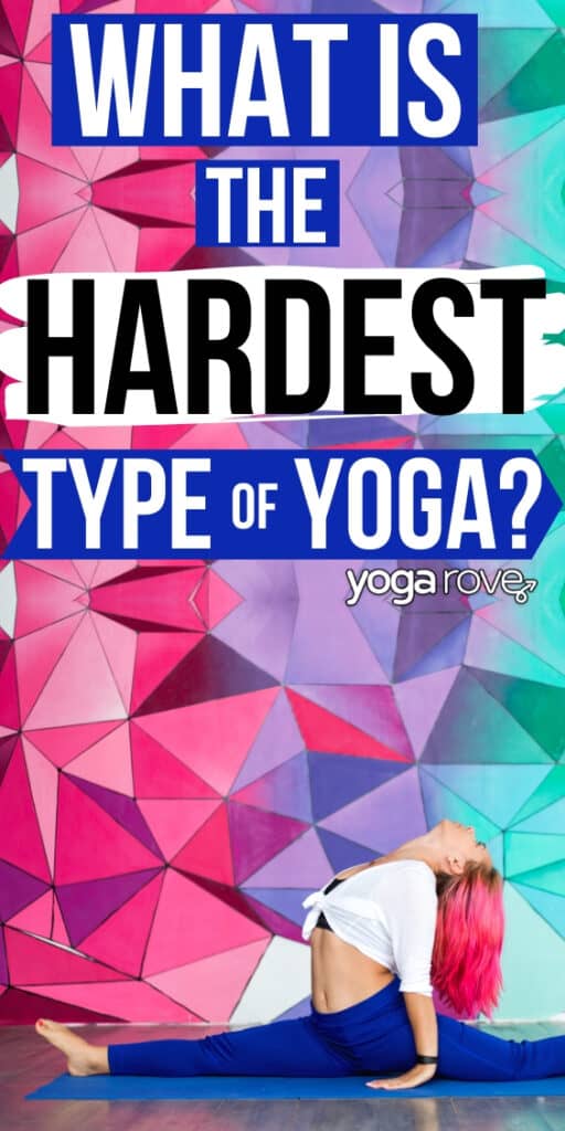 What is the Hardest Type of Yoga? Yoga Rove