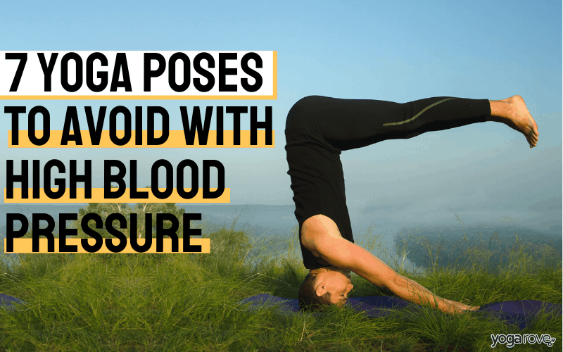7 Yoga Poses to Avoid with High Blood Pressure - Yoga Rove